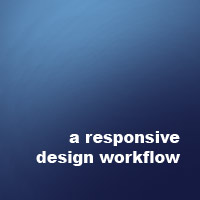 A Responsive Design Workflow